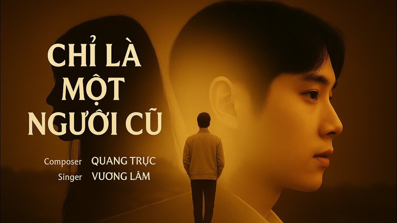 CHỈ L&Agrave; MỘT NGƯỜI CŨ | VƯƠNG L&Acirc;M | QUANG TRỰC | Chỉ l&agrave; một người cũ, em từng y&ecirc;u th&ocirc;i, phải kh&ocirc;ng?