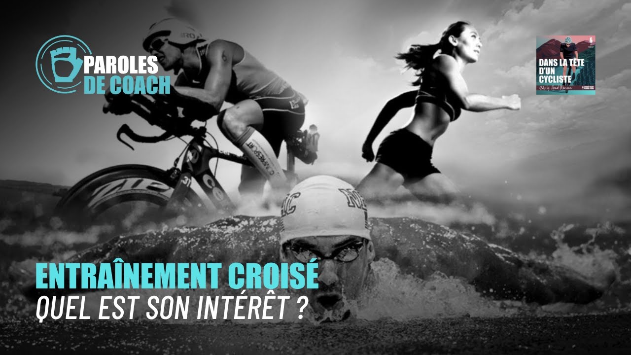 Entrainement croisé : quel est son intérêt ? - Dans la Tête d'un Cycliste