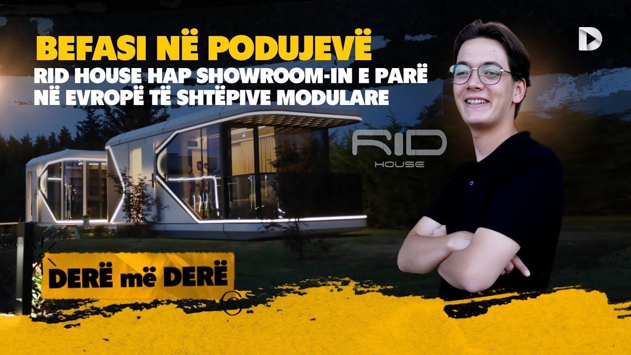 BEFASI NË PODUJEVË/ RID HOUSE HAP SHOWROOM-IN E PARË NË EVROPË TË SHTËPIVE MODULARE