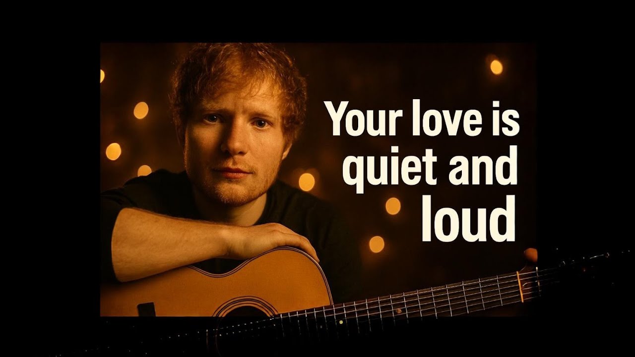 Your Love Is Quiet and Loud 💛 | Emotional Love Song (  Inspired by  Ed Sheeran  2026