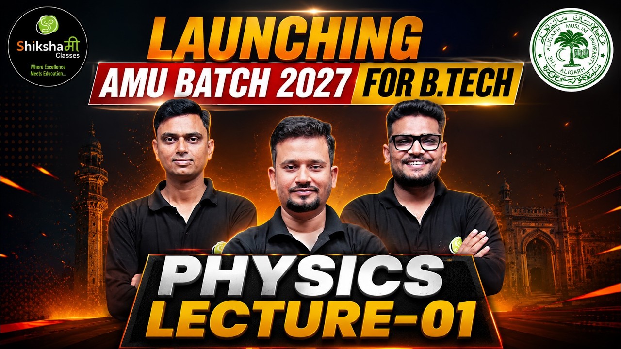 AMU B.Tech 2027 Batch is Now Live! | Physics Lecture - 01 #amubtech2027 #amu #btech2027