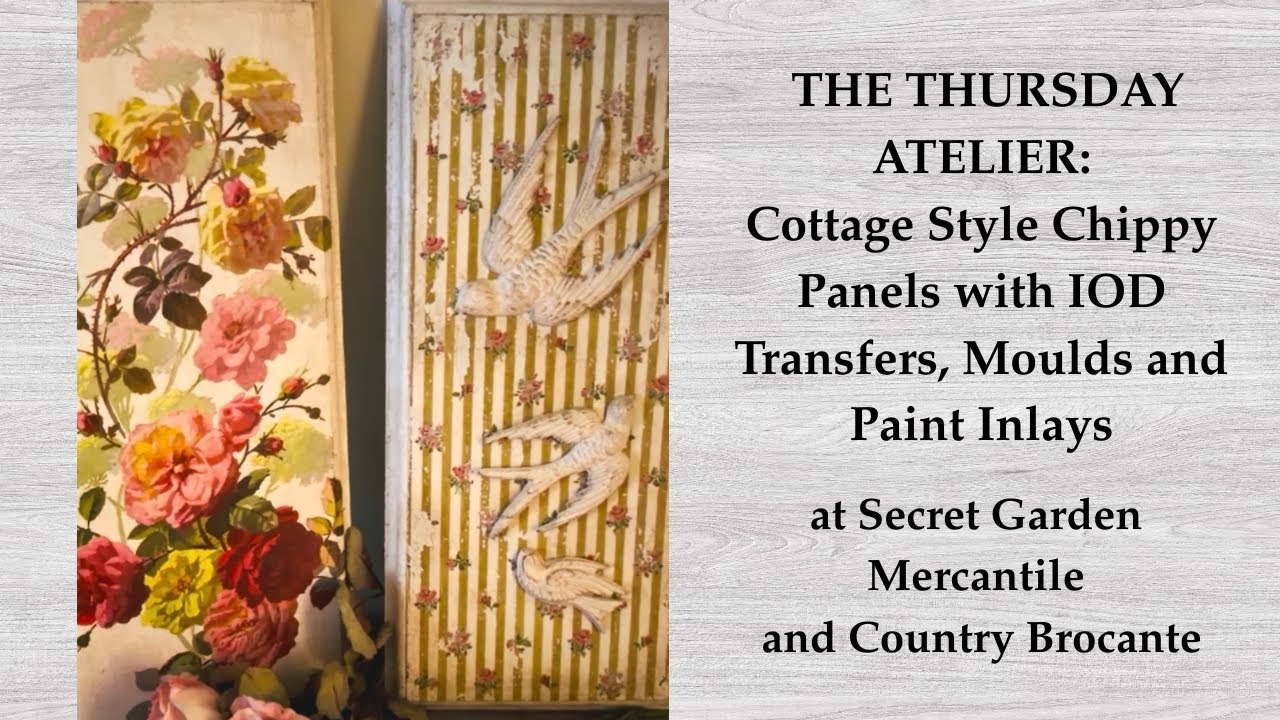 THE THURSDAY ATELIER: Cottage Style Chippy Panels with IOD Transfers, Moulds and Paint Inlays