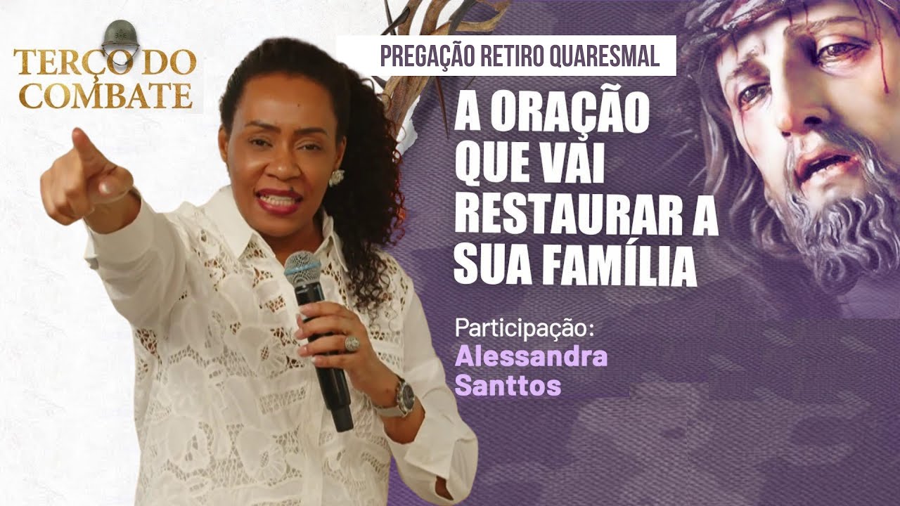 A oração que vai Restaurar a sua Família | Pregação #25 - Alessandra Santtos #retiroquaresmalhesed