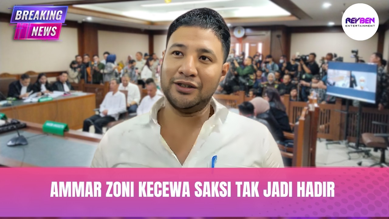 AMMAR ZONI KECEWA SAKSI TAK JADI HADIR 