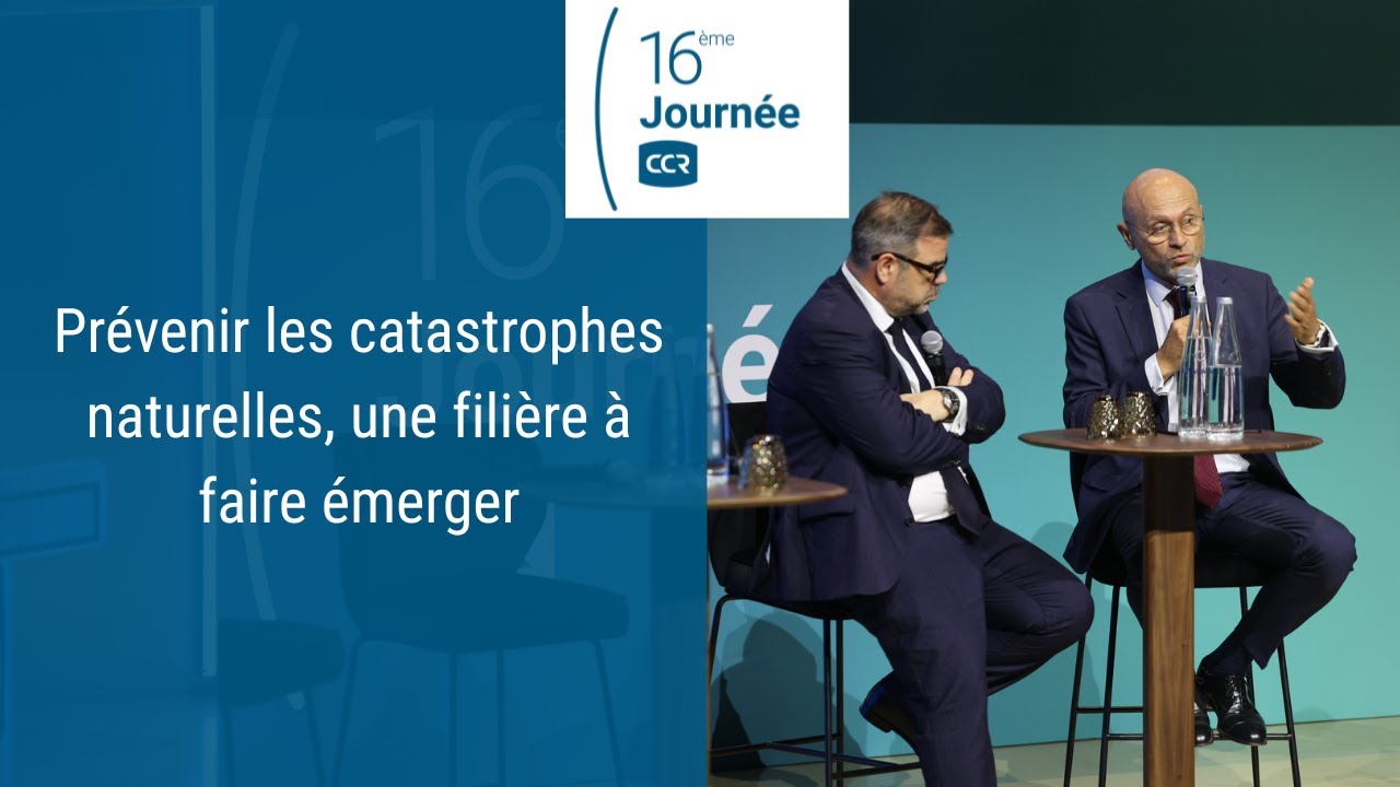 Prévenir les catastrophes naturelles, une filière à faire émerger | 16ème Journée CCR - Edition 2025
