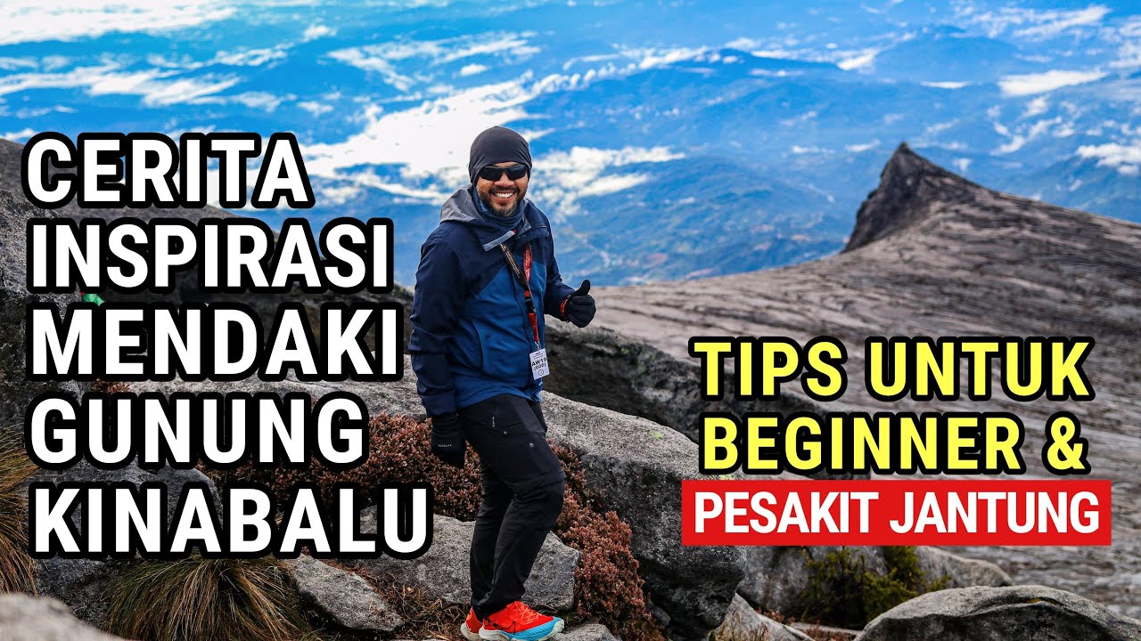 Kisah Inspirasi Mendaki Gunung Kinabalu | Tips Untuk Pendaki Beginner & Pesakit Jantung
