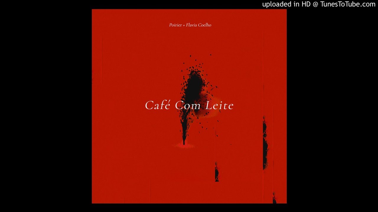 Poirier & Flavia Coelho - Caf&eacute; Com Leite
