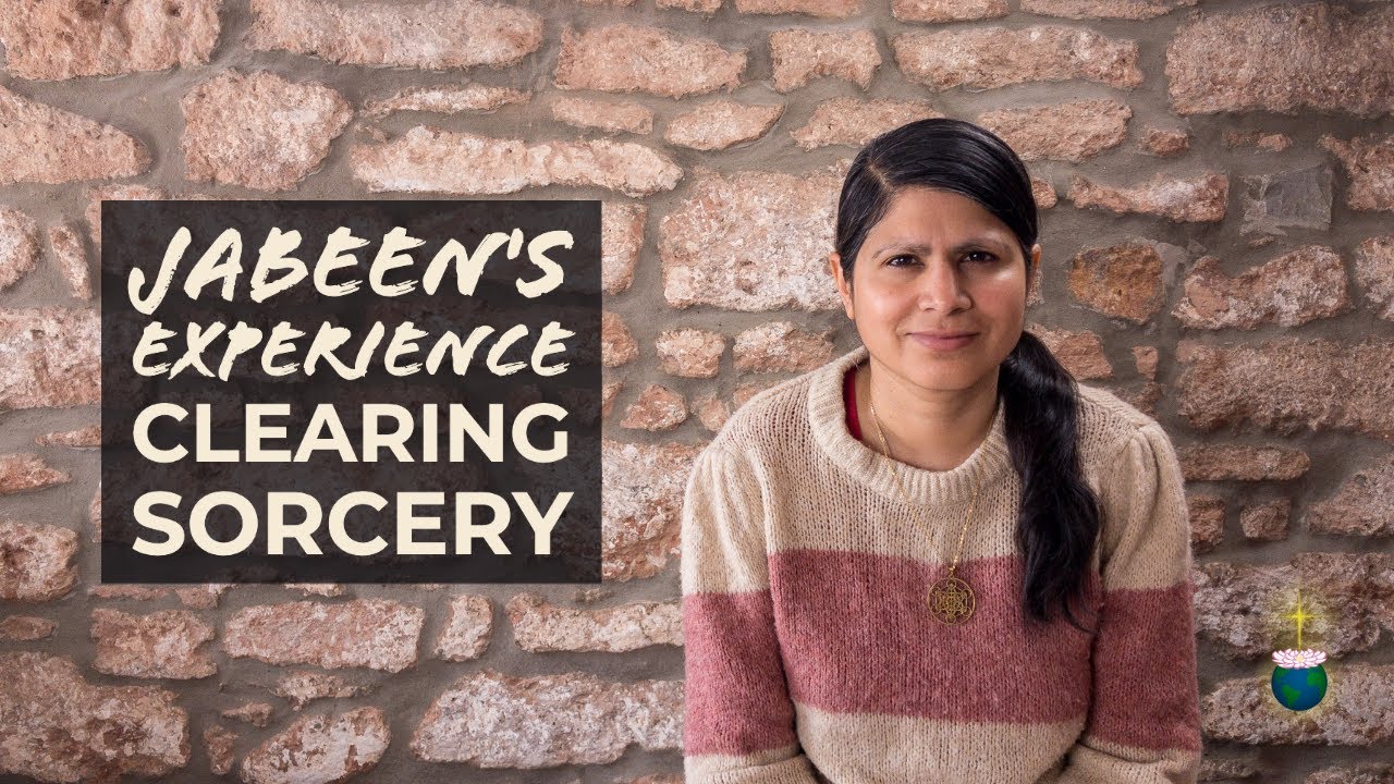 Jabeen's Experience with Clearing Sorcery in the Earth &ndash; Archangel Raphael Teachings