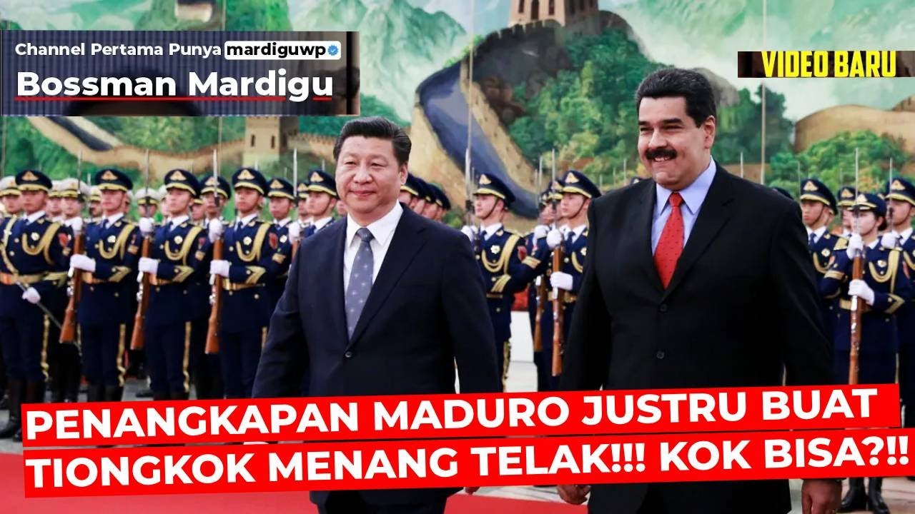 PENANGKAPAN MADURO JUSTRU BIKIN TIONGKOK MENANG TELAK DARI AMERIKA !!! KOK BISA ?!! - Mardigu Wowiek