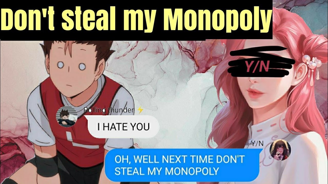 Don't steal my Monopoly meme II Haikyuu boys x Y/N II Kiana-Senpai