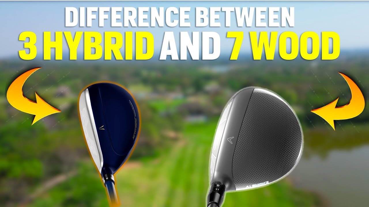 7 Wood vs 3 Hybrid - Differences in Distance and Function