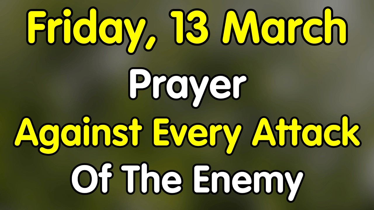 13th March, Prayer For God’s Protection Over Every Part of Your Life
