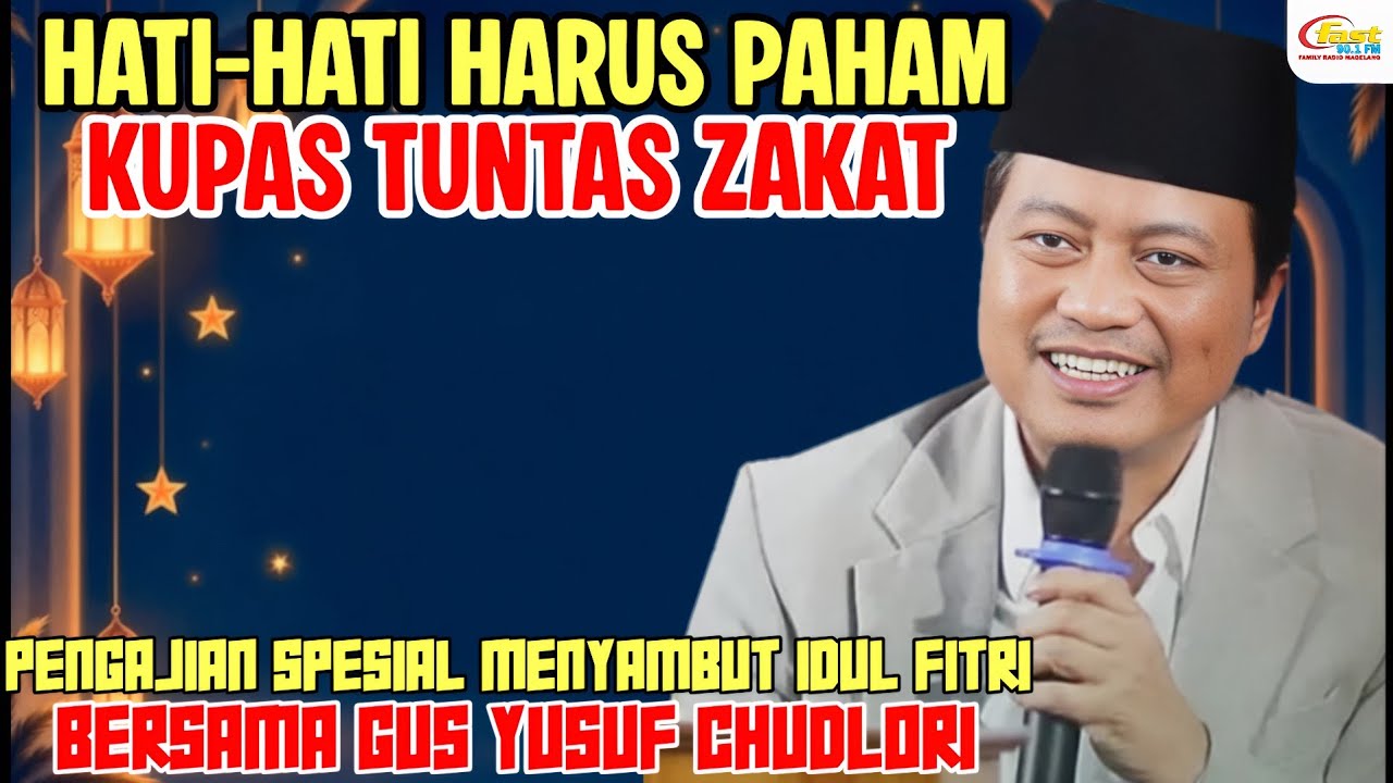 KUPAS TUNTAS ZAKAT FITRAH/PENGAJIAN GUS YUSUF CHUDLORI TERBARU 2026 SPESIAL AKHIR RAMADHAN 2026