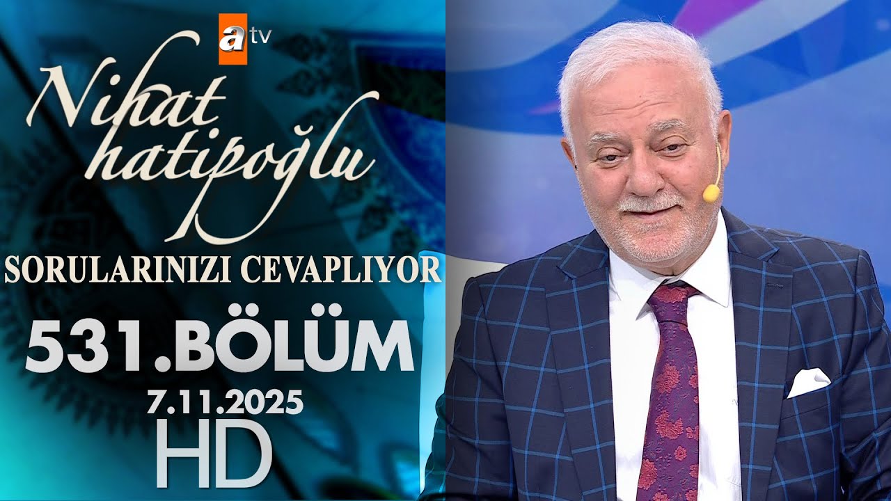 Nihat Hatipoğlu Sorularınızı Cevaplıyor 531. B&ouml;l&uuml;m | 7 Kasım 2025