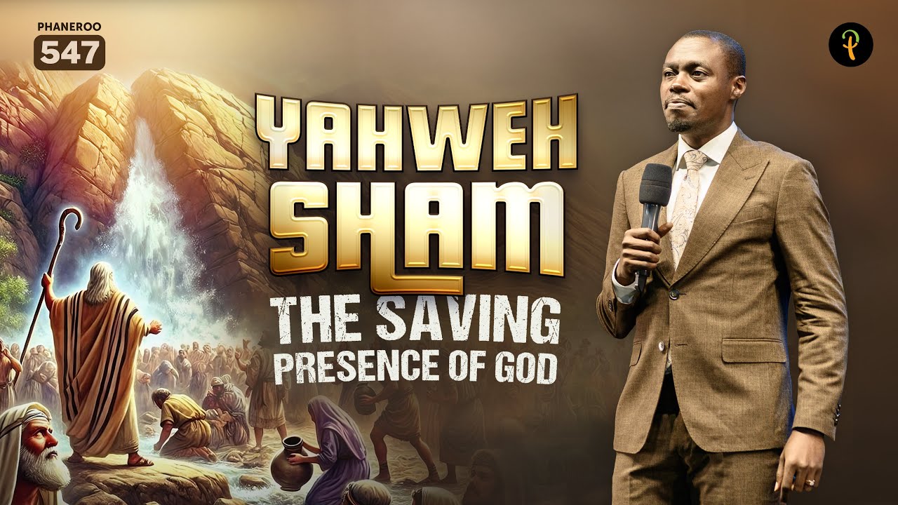 Yahweh Sham – The Saving Presence of God | Phaneroo 547 | Apostle Grace Lubega