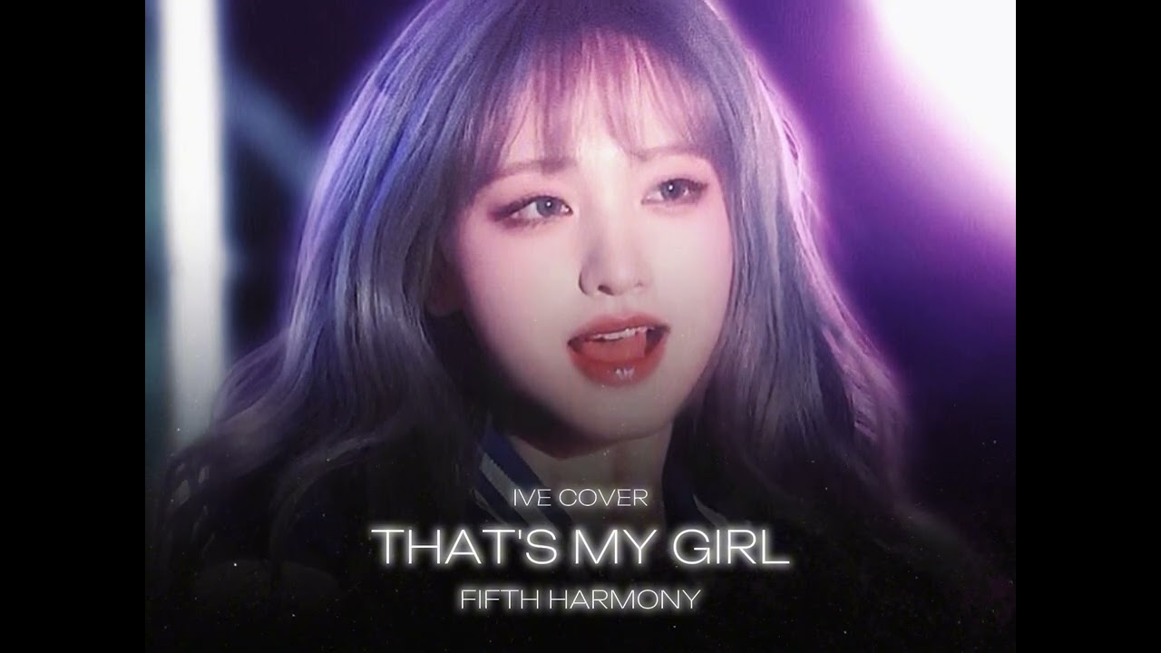 That's My Girl - Fifth Harmony (IVE Cover) // Slowed + Reverbed