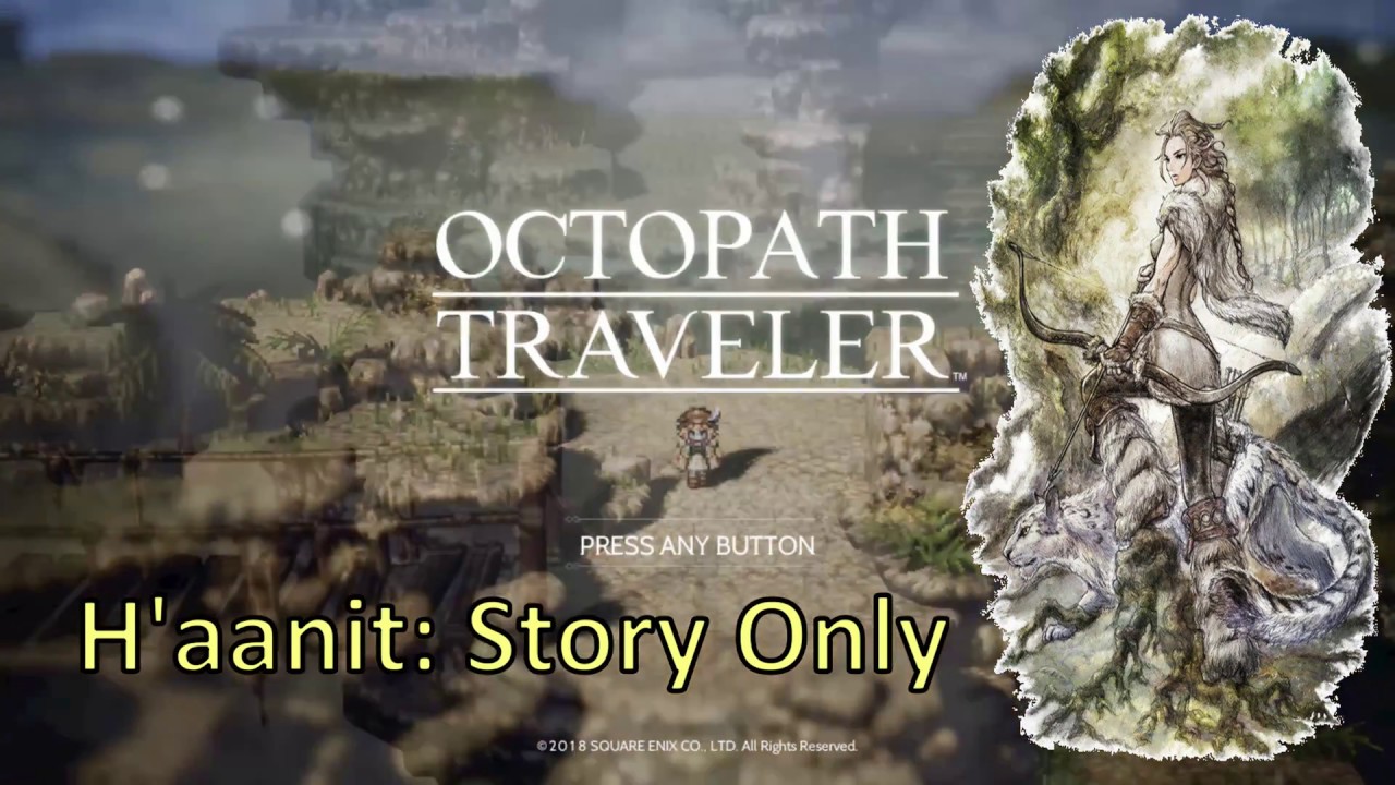 Octopath Traveler - H'aanit - Story Only (NO BATTLES)