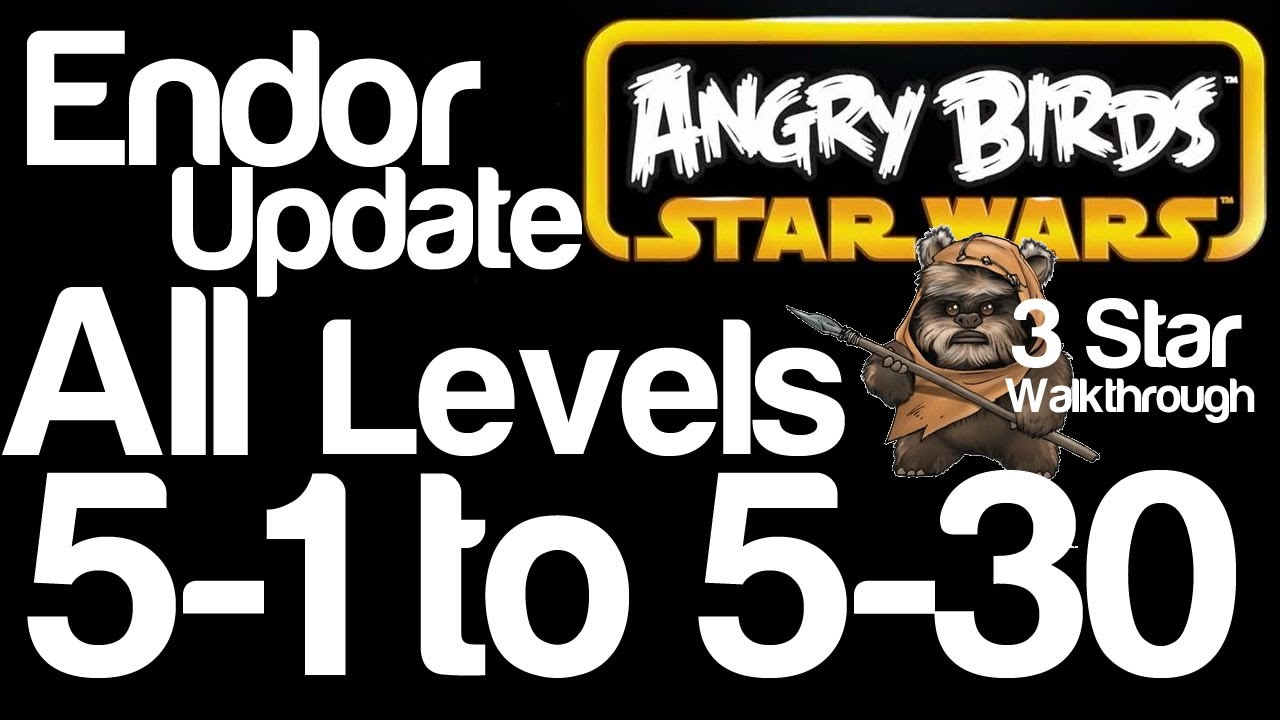 Angry Birds Star Wars 5-1 to 5-30 Endor Update Levels 3 Star Walkthrough | WikiGameGuides