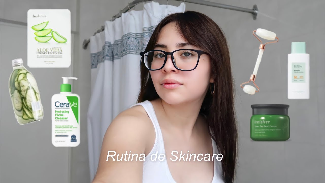 Mi Rutina de Skincare | Glow Up