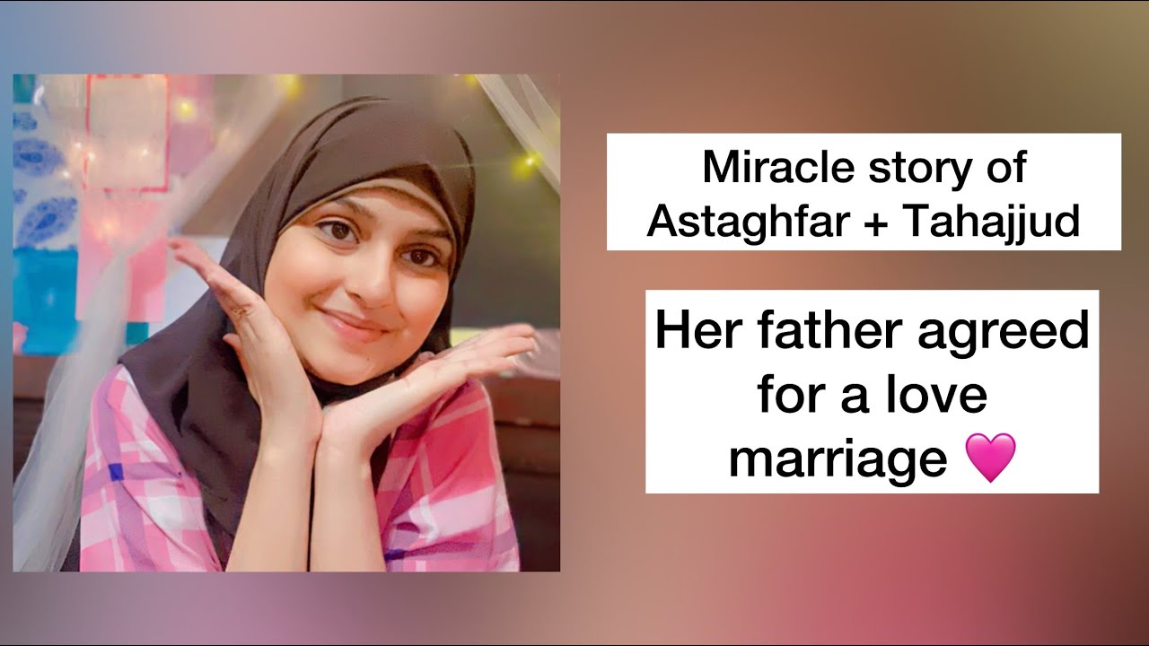 Miracle story of Astaghfar + Tahajjud ~ her father agreed for love marriage 🩷
