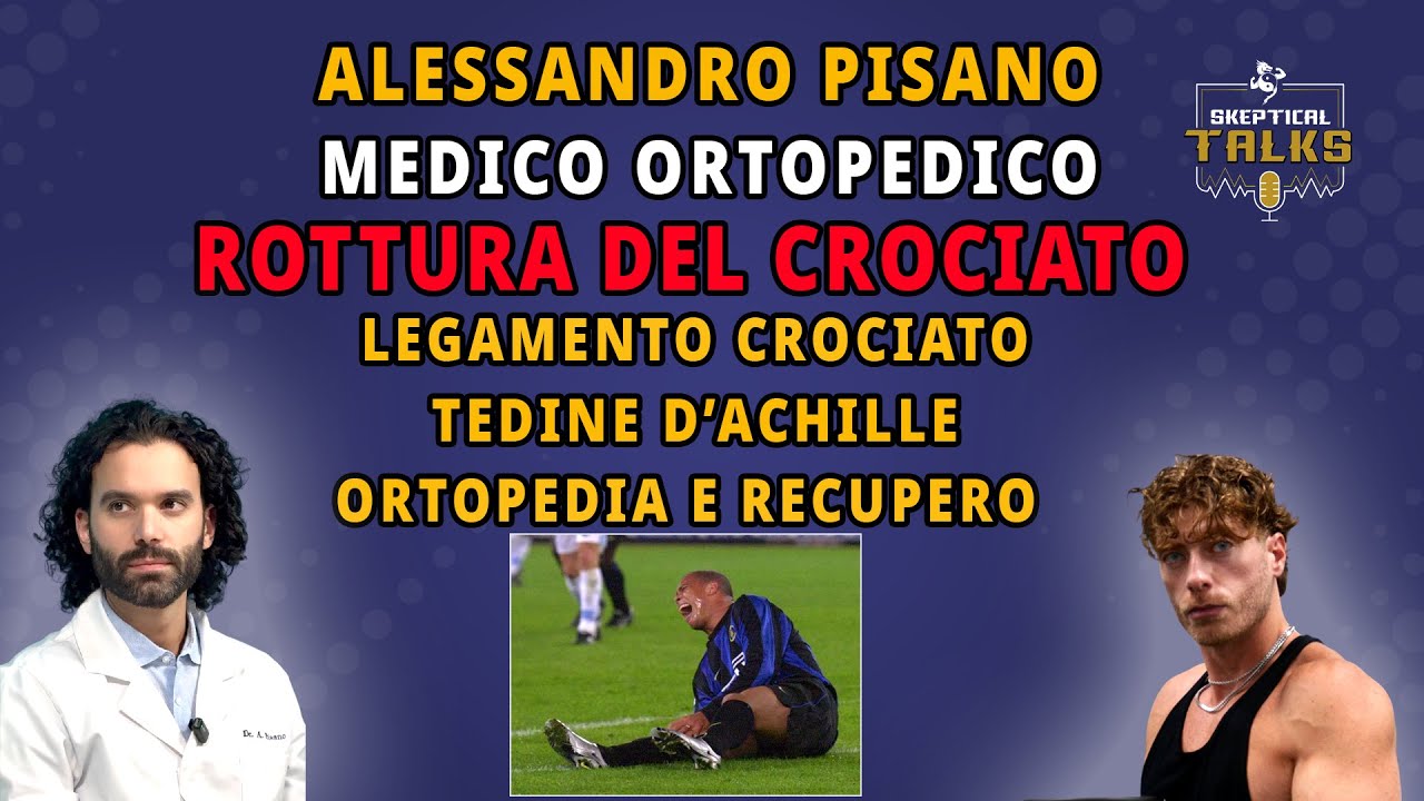 Come si rompe il CROCIATO e come si RECUPERA ? Alessandro Pisano - Skeptical Talks 170