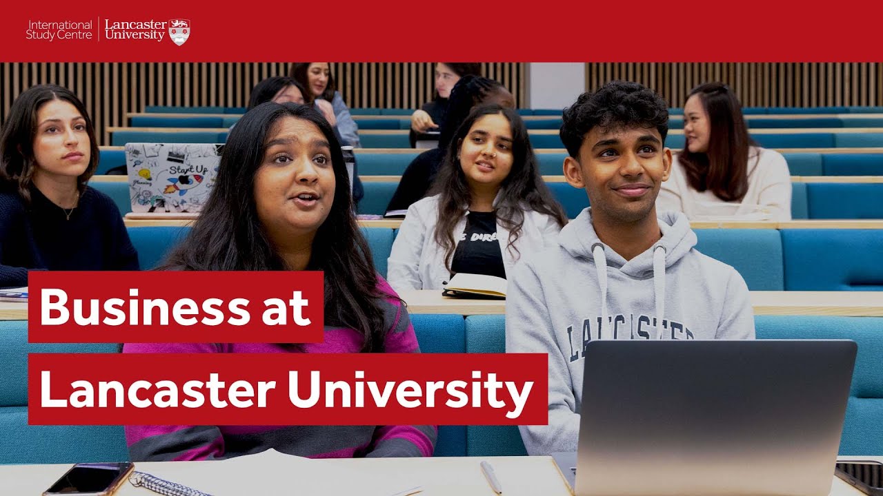 Why Study at Business at Lancaster University | Lancaster University International Study Centre