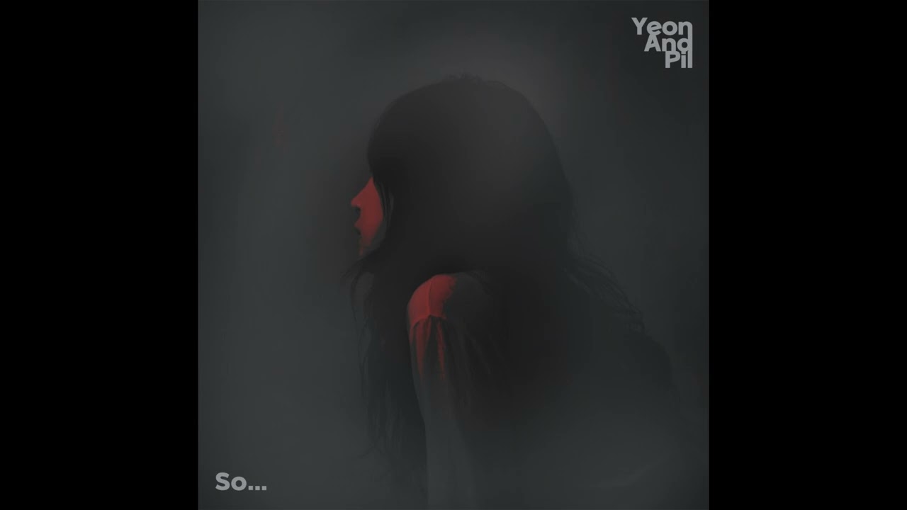 Yeon and Pil - So... (Official Audio)