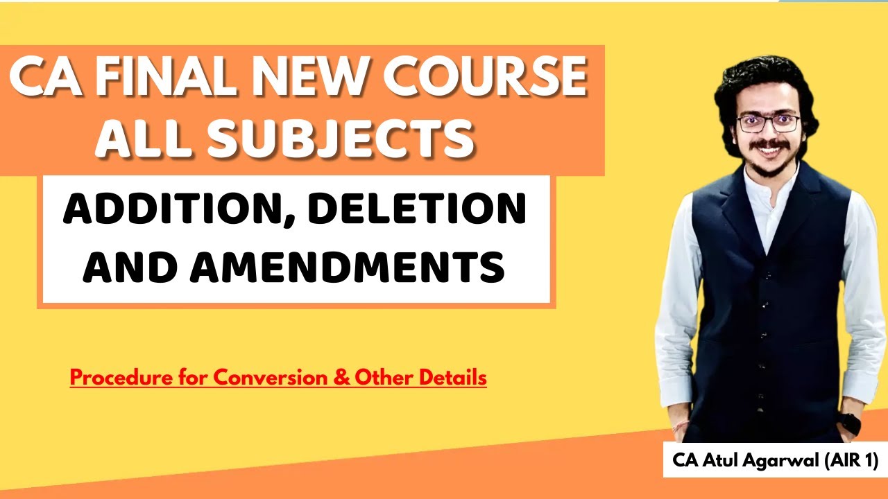 CA Final NEW COURSE May 24 - Addition, Deletion & Amendments in ALL SUBJECTS | CA Atul Agarwal AIR 1