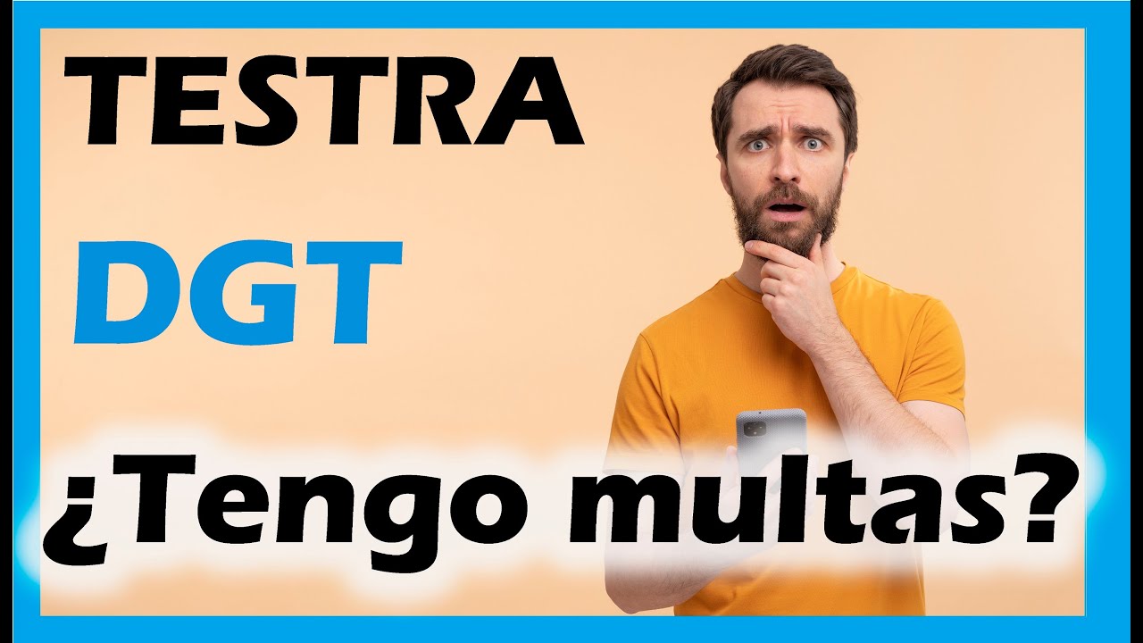 C&oacute;mo consultar mis multas en TESTRA (DGT)