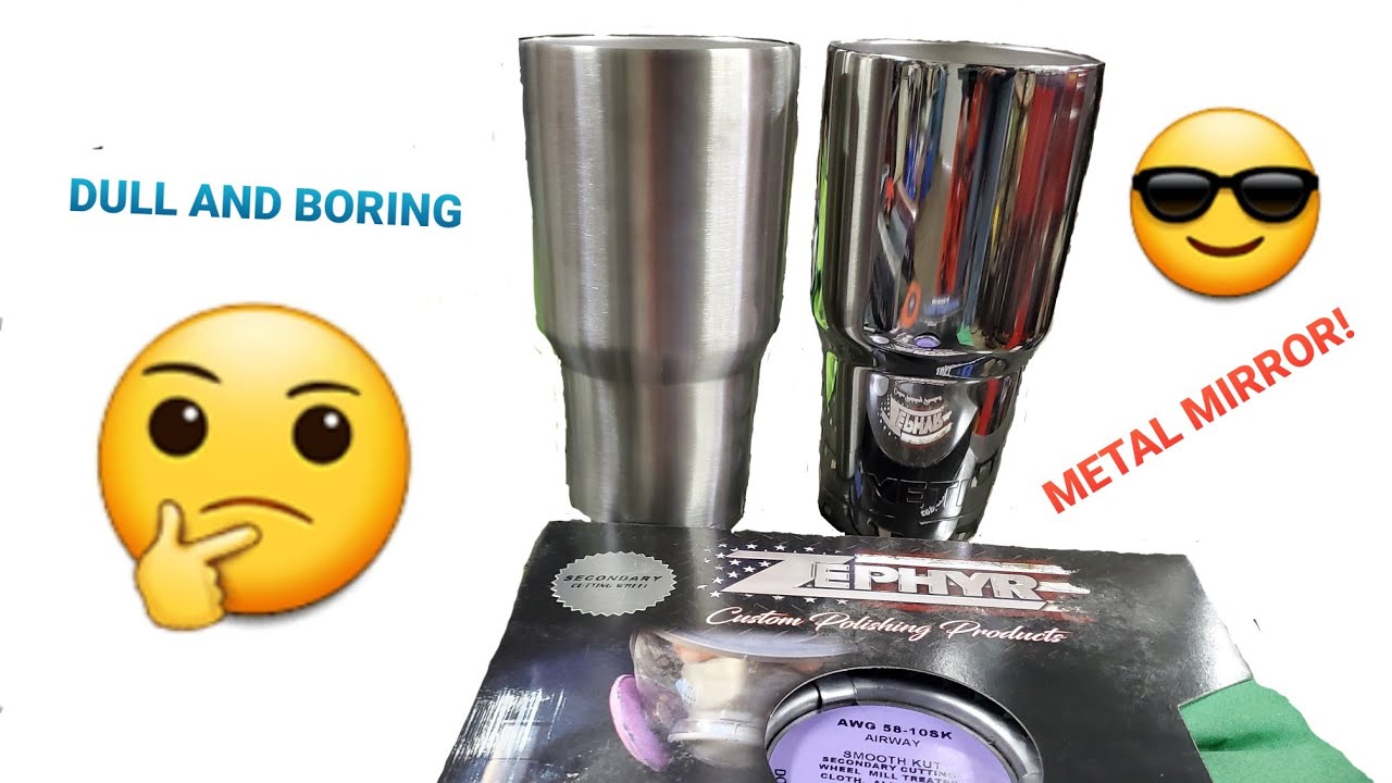 HOW TO POLISH A YETI CUP - MAKE ANY STAINLESS STEEL LOOK LIKE CHROME!