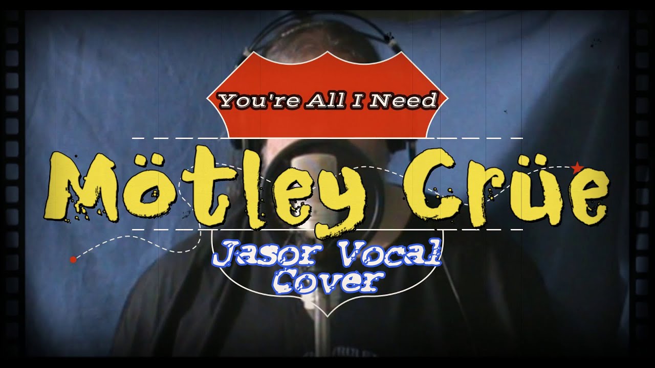 You're All I Need - Mötley Crüe (Jasor Vocal Cover)