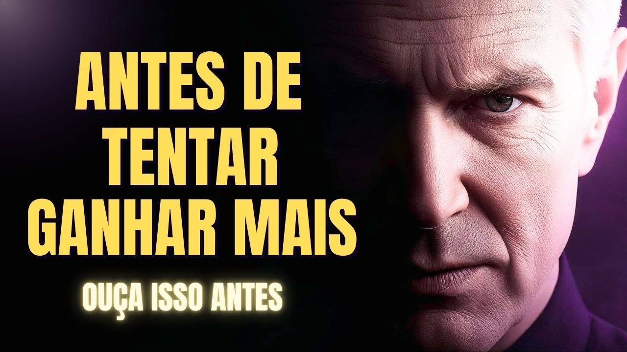 Antes de Tentar Ganhar Mais Dinheiro, Ouça Isso