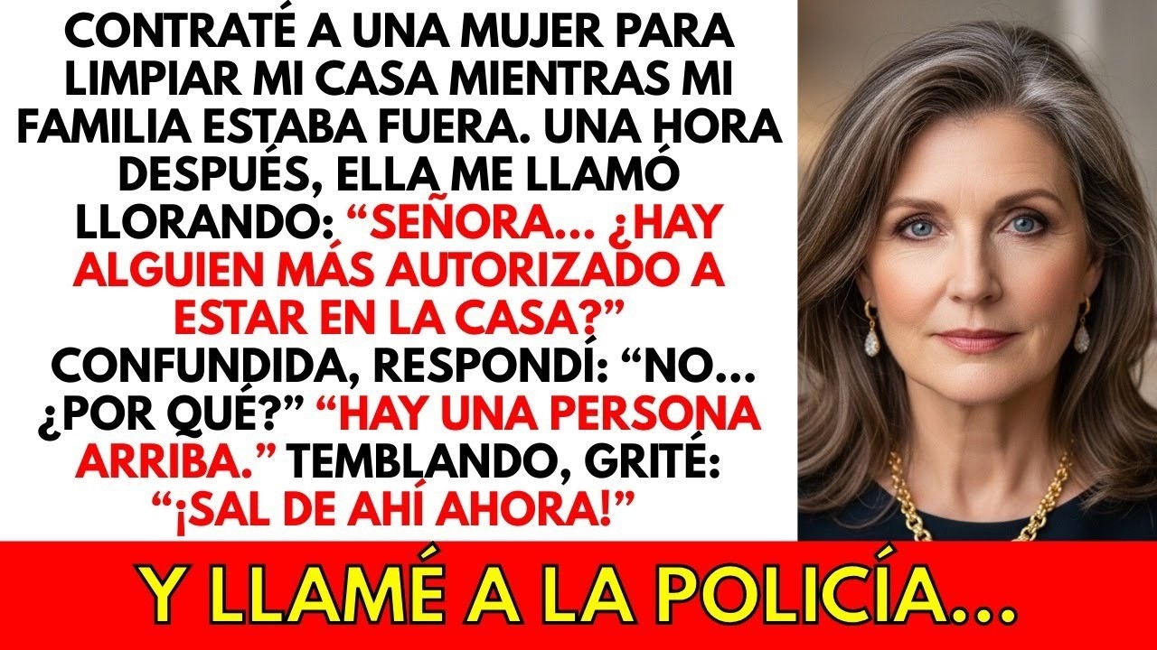 Contraté a una empleada doméstica mientras viajaba. Me llamó llorando: “Hay alguien en tu casa…”