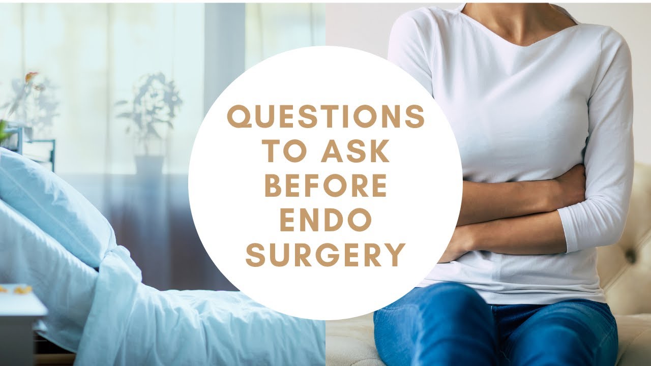 QUESTIONS TO ASK BEFORE ENDOMETRIOSIS SURGERY | ENDOEMMM