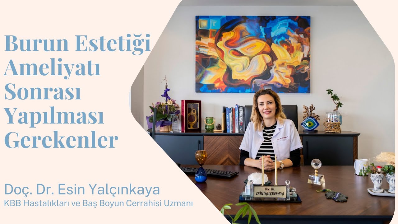 Burun Estetiği Ameliyatı Sonrası Yapılması Gerekenler - Doç. Dr. Esin Yalçınkaya