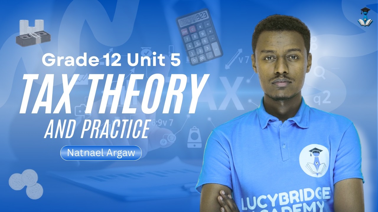 Grade 12 Economics Unit 5: 5.3 Tax System and Structure in Ethiopia | Lucybridge Academy |