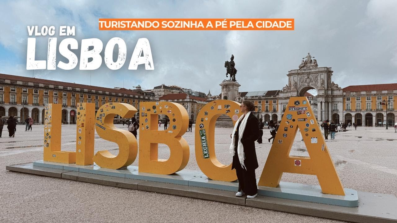 VLOG EM LISBOA PORTUGAL   turistando SOZINHA a pé