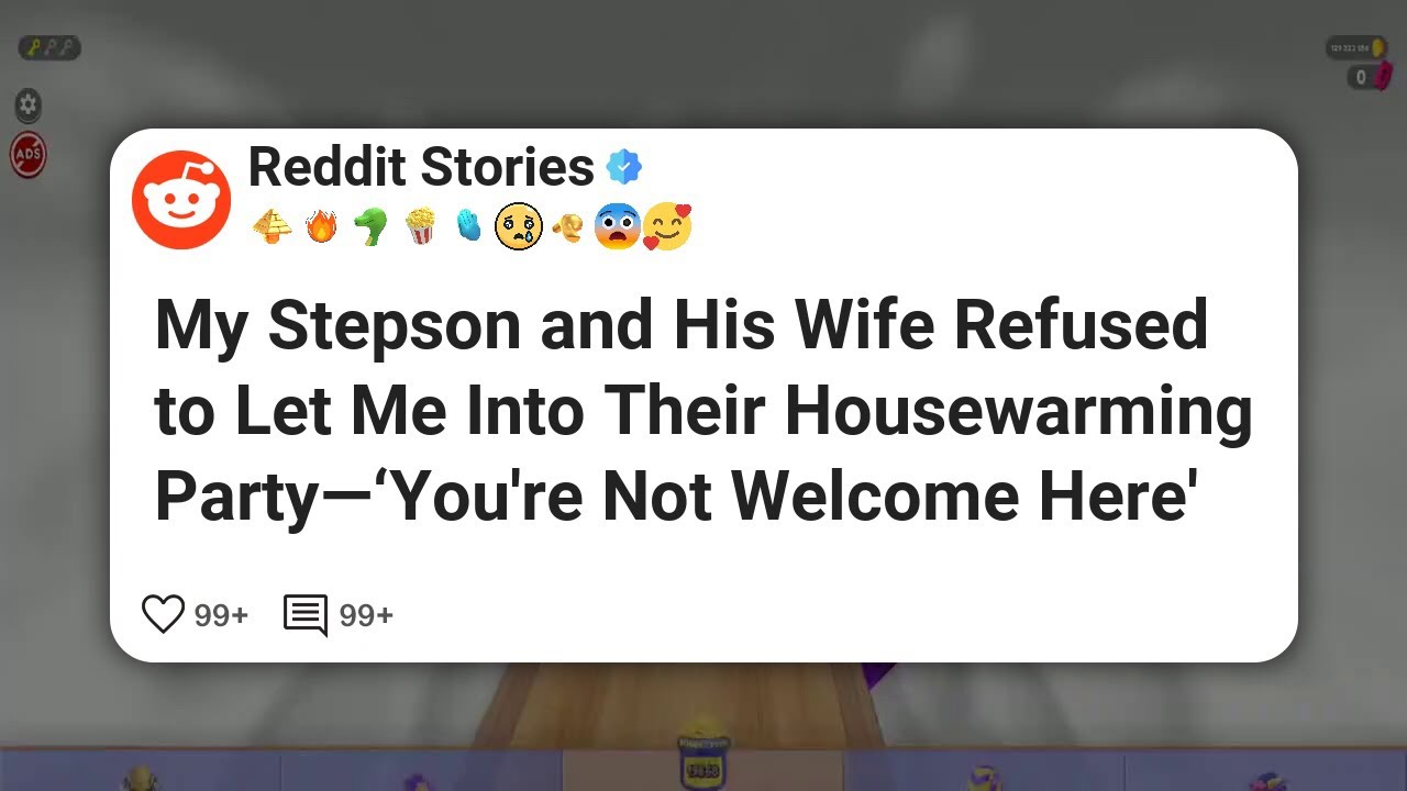 My Stepson and His Wife Refused to Let Me Into Their Housewarming Party—‘You’re Not #reddit 