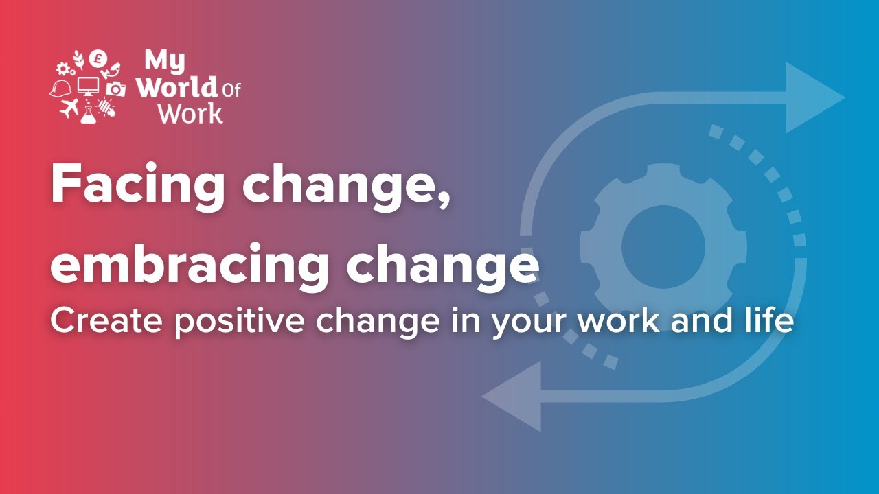 Facing Change, Embracing Change - create positive change in your work and life