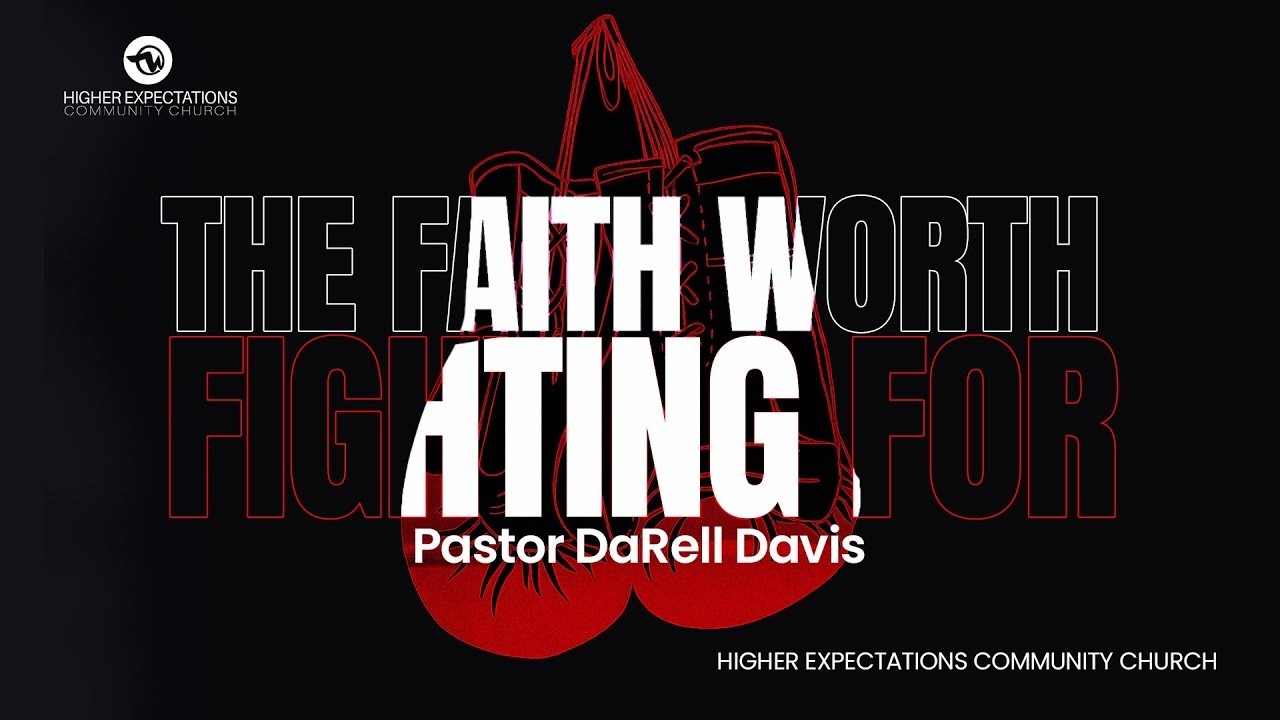THE FAITH WORTH FIGHTING FOR   PASTOR DARELL DAVIS