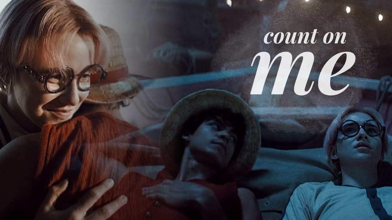 Luffy & Coby || Count On Me 