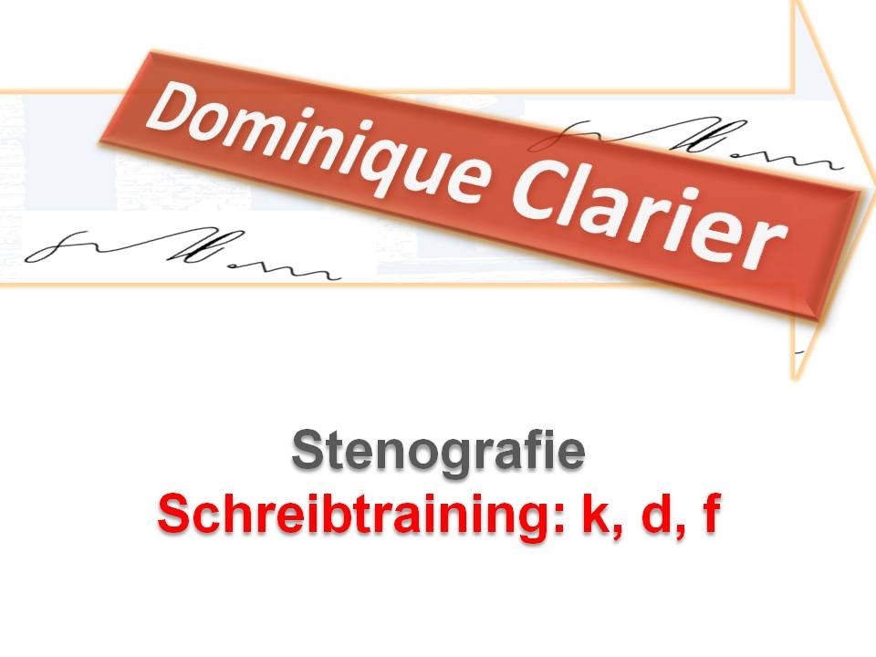 Stenografie lernen - &Uuml;bung zur Lektion 5 - k, d, f - Dominique Clarier