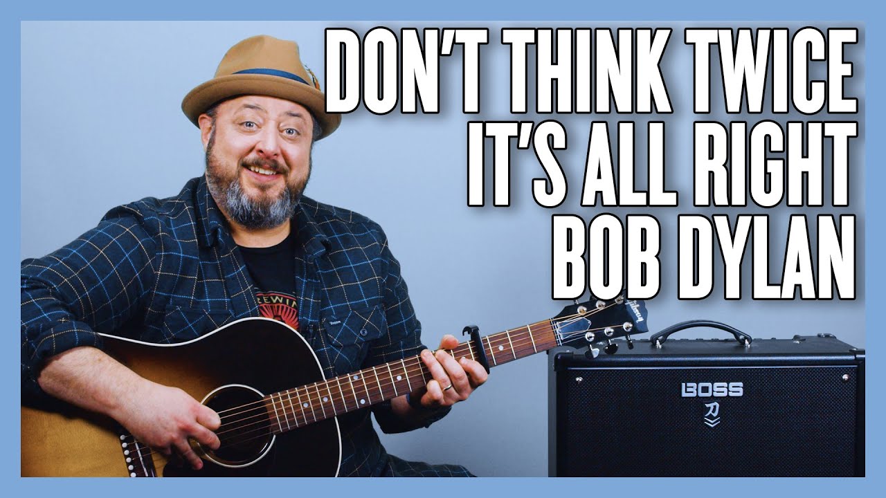 Боб Дилан «Don't Think Twice It's All Right» Урок игры на гитаре + Обучающее видео
