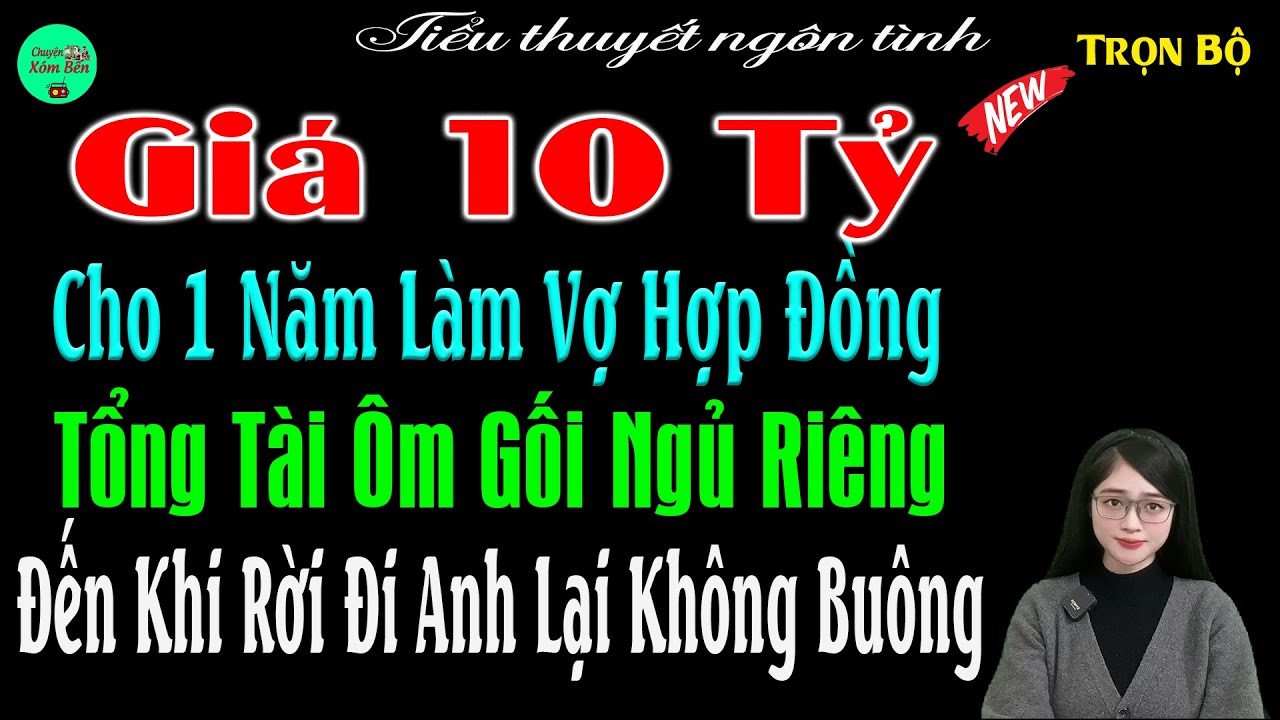10 Tỷ Cho 1Năm Làm Vợ Hợp Đồng Tổng Tài Ôm Gối Ngủ Riêng Đến Khi Rời Đi Anh Lại Không Buông #mctuanh