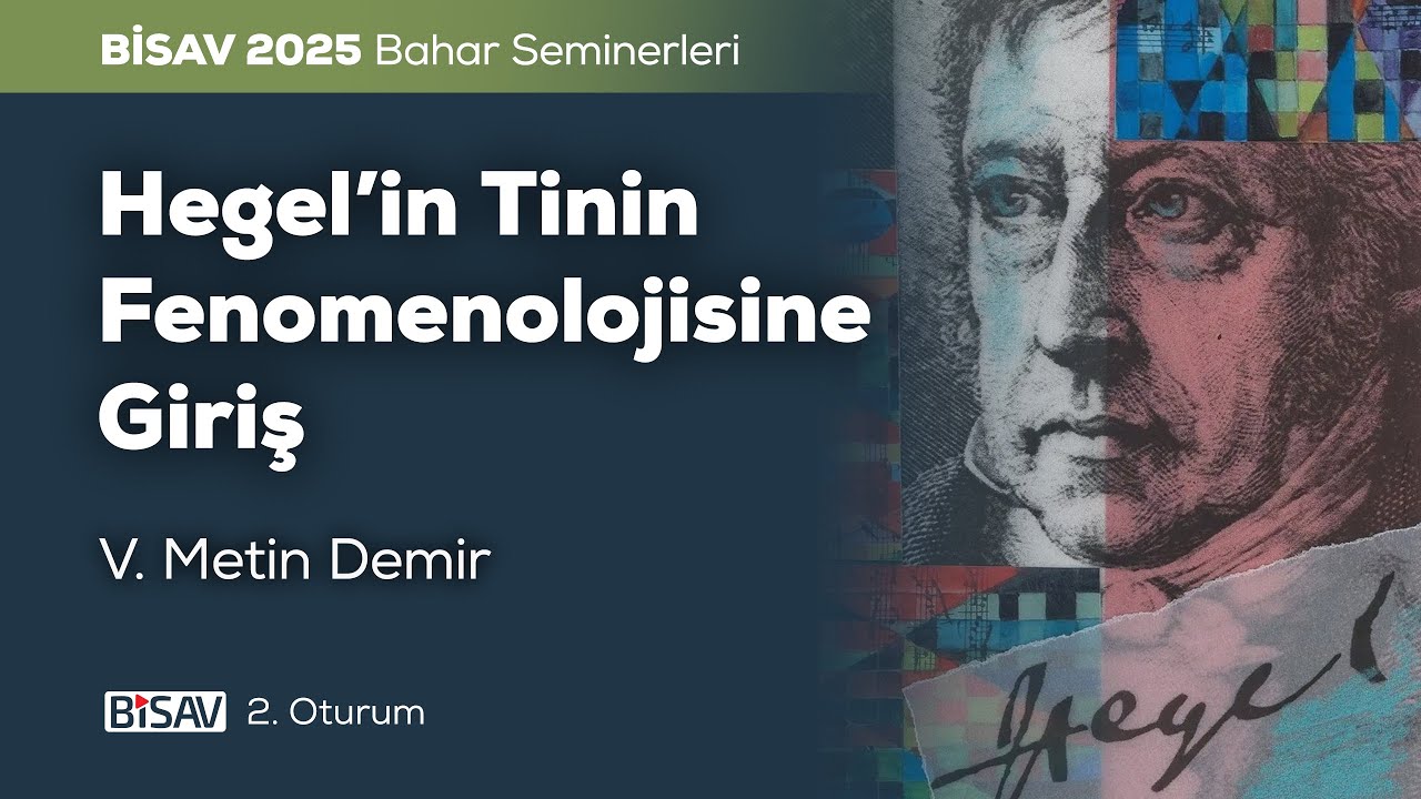 Hegel'in Tinin Fenomenolojisine Giriş  [2. Oturum] | Metin Demir