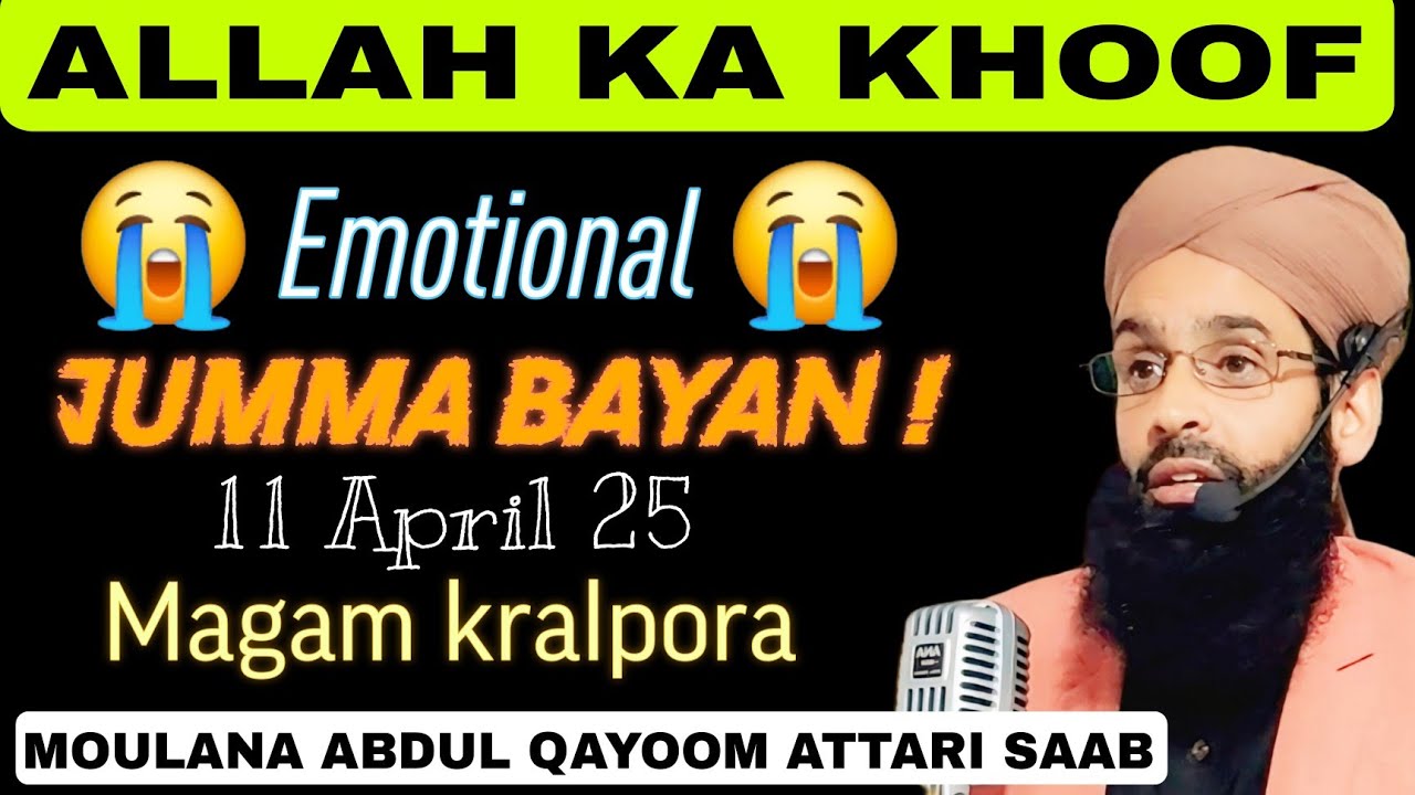 Allah ka Khoof 😭 Emotional 😭 jumma Bayan At Khralpora Magam 11 April 25 Moulana Abdul qayoom Attari