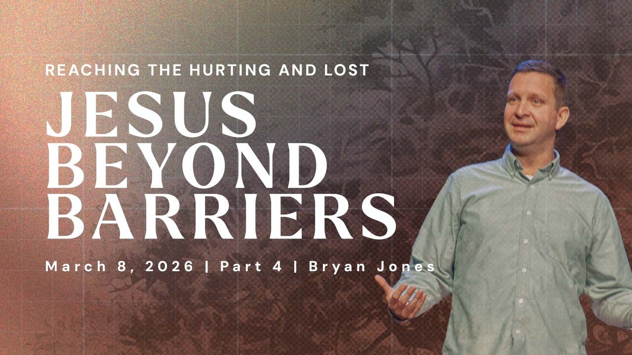 Jesus Beyond Barriers  | Reaching the Hurting and the Lost - Part 4 | Bryan Jones | FULL SERVICE