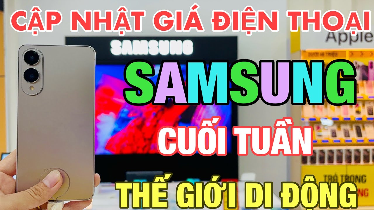 Cập Nhật Giá SAMSUNG Cuối Tuần Tại Thế Giới Di Động