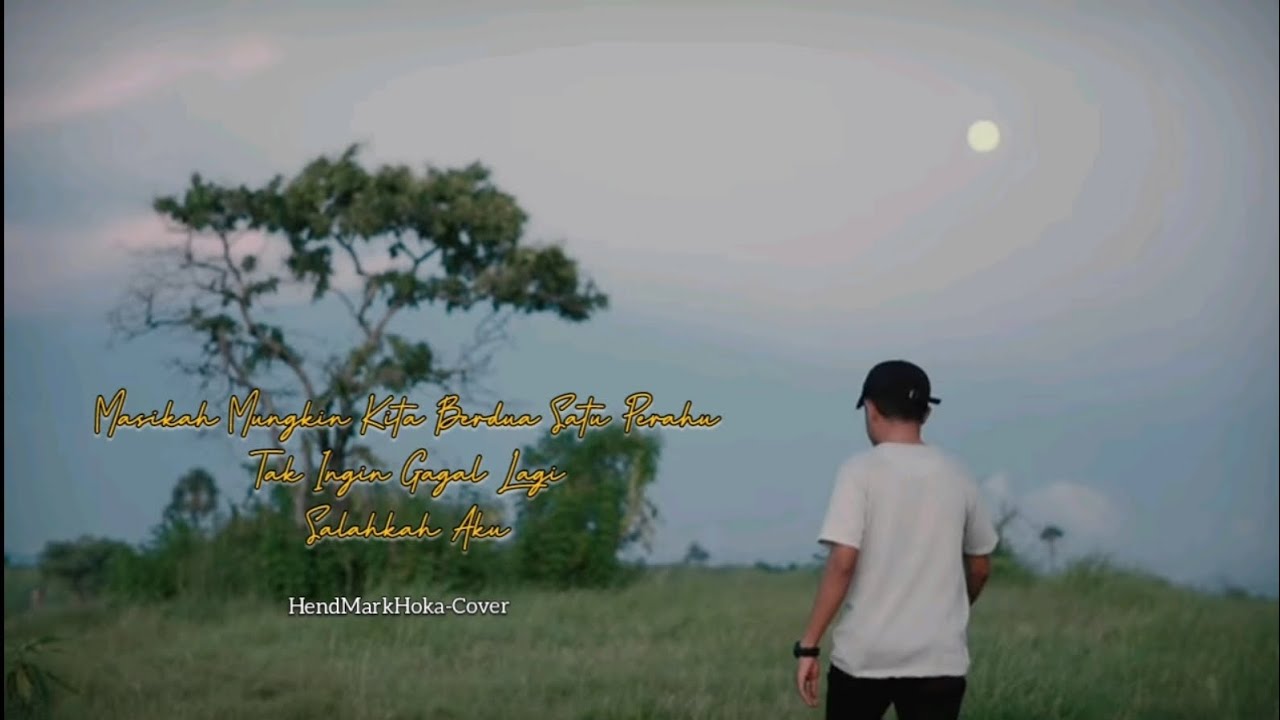 Masihkah Mungkin Kita Berdua Satu Perahu || Tak Ingin Gagal Lagi ||Salahkah Aku|| HendMarkHoka_Cover