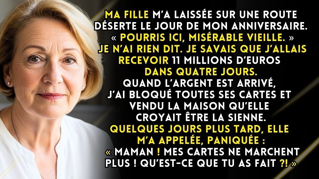 Ma fille m’a abandonnée sur la route le jour de mon anniversaire : « Tu es morte pour moi ! » Puis…